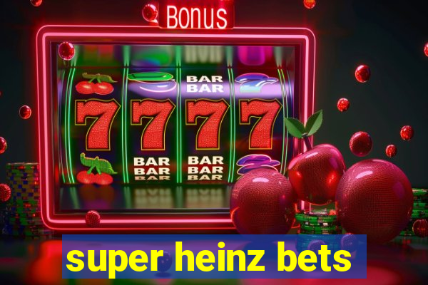 super heinz bets